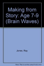 Making from Story: Age 7-9 (Brain Waves)