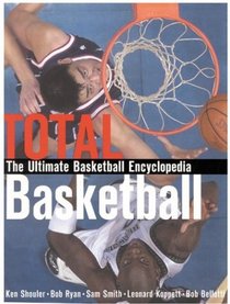 Total Basketball : The Ultimate Basketball Encyclopedia