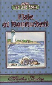 The Elsie Books : Vol. 10 - Elsie at Nantuckett (Elsie Books (Hibbard))