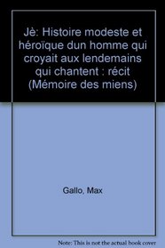 Je: Histoire modeste et heroique d'un homme qui croyait aux lendemains qui chantent : recit (Collection Memoire des miens) (French Edition)