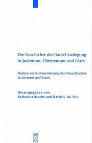 Die Geschichte der Daniel-Auslegung in Judentum, Christentum und Islam (Beihefte Zur Zeitschrift Fur Die Alttestamentliche Wissenschaft) (German Edition)
