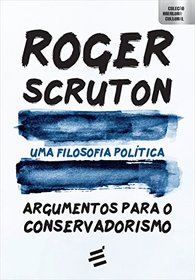 Uma Filosofia Politica. Argumentos Para o Conservadorismo (Em Portugues do Brasil)