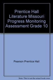 Prentice Hall Literature Missouri Progress Monitoring Assessment Grade 10