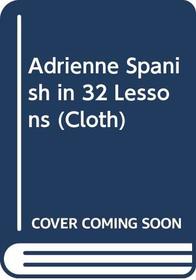 Adrienne Spanish in 32 Lessons (Cloth) (Her Gimmick series)