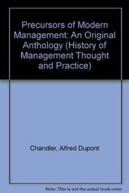 Precursors of Modern Management: An Original Anthology (History of Management Thought and Practice)