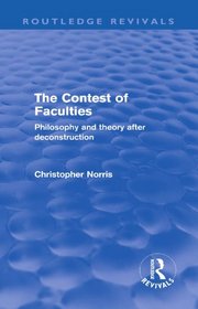 Contest of Faculties: Philosophy and Theory After Deconstruction (Routledge Revivals)