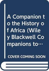 A Companion to the History of Africa (Blackwell Companions to World History)