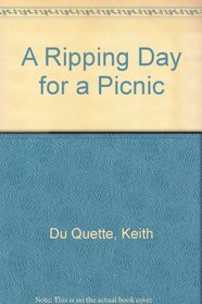 Ripping Day for a Picnic                H