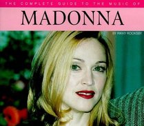 The Complete Guide to the Music of Madonna (Complete Guides to the Music of)