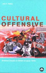 Cultural Offensive : America's Impact on British Art Since 1945