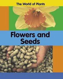 Flowers and Seeds (World of Plants)