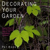 Decorating Your Garden: Inspired Ways to Use Ornamental Objects and Furnishings Outdoors