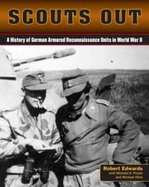 Scouts Out: A History of German Armored Reconnaissance Units in World War II