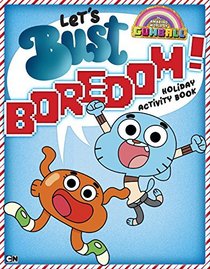 Let's Bust Boredom!: A Holiday Activity Book (The Amazing World of Gumball)