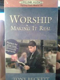 Worship: Making It Real (Lifelink Audiot-Applying God's Word to Life)