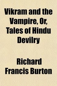 Vikram and the Vampire, Or, Tales of Hindu Devilry