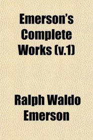 Emerson's Complete Works (v.1)