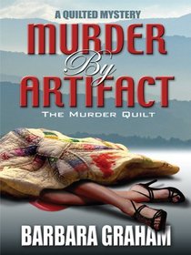Murder by Artifact: The Murder Quilt (Quilted, Bk 2) (Large Print)