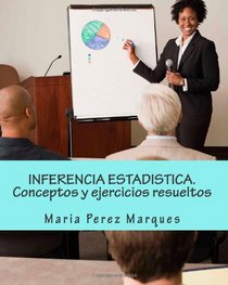 INFERENCIA ESTADISTICA. Conceptos y ejercicios resueltos (Spanish Edition)