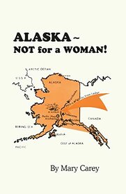 Alaska - Not for a Woman!