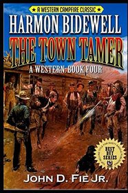Harmon Bidewell: The Town Tamer: A Western Adventure (The United States Marshal Western Series)