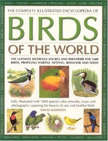 The Complete Illustrated Encyclopedia of Birds of the World (The Complete Illustrated Encyclopedia of)