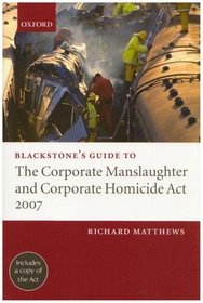 Blackstone's Guide to the Corporate Manslaughter Act, 2007