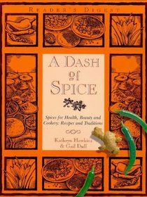 A Dash of Spice: Spices for Health, Beauty and Cookery - Recipes and Traditions (Readers Digest)