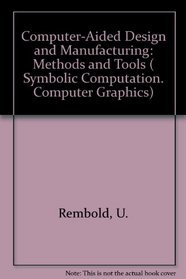 Computer-Aided Design and Manufacturing: Methods and Tools ( Symbolic Computation. Computer Graphics)