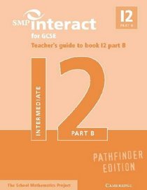 SMP Interact for GCSE Teacher's Guide to Book I2 Part B Pathfinder Edition (SMP Interact Pathfinder)
