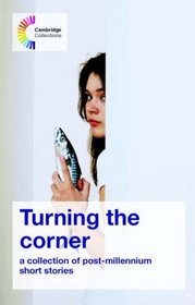 Turning the Corner: A collection of post-millennium short stories (Cambridge Collections)