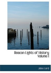 Beacon Lights of History  Volume I (Large Print Edition)