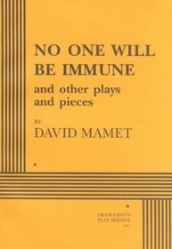 No One Will Be Immune: And Other Plays and Pieces