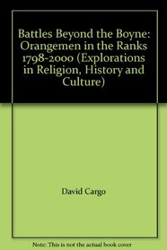 Battles Beyond the Boyne: Orangemen in the Ranks 1798-2000 (Explorations in Religion, History and Culture)