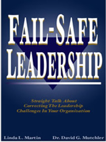 Fail-Safe Leadership: Straight Talk About Correcting the Leadership Challenges in Your Organization