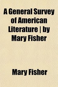 A General Survey of American Literature | by Mary Fisher