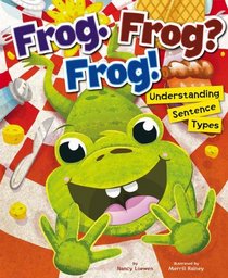 Frog. Frog? Frog!: Understanding Sentence Types (Language on the Loose)