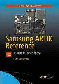 Samsung ARTIK Reference: The Definitive Developers Guide