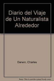Diario del Viaje de Un Naturalista Alrededor (Spanish Edition)