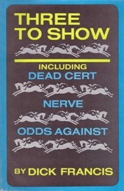 Three to Show: Dead Cert / Nerve / Odds Against