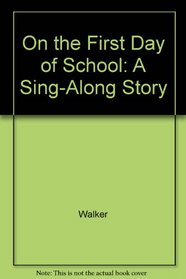 On the First Day of School: A Sing-Along Story