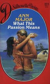What This Passion Means (Silhouette Desire, No 331)