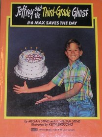 Max Saves the Day : (#6) (Jeffrey and the Third Grade Ghost, No 6)