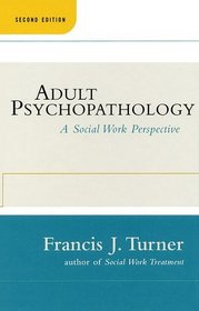 Adult Psychopathology, Second Edition : A Social Work Perspective