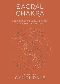 Sacral Chakra (Llewellyn's Chakra Essentials, 2)