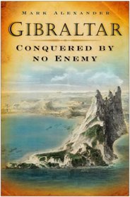 Gibraltar: Conquered by No Enemy
