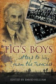 Tig's Boys: Letters to Sir from the Trenches