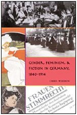 Gender, Feminism, & Fiction in Germany, 1840-1914 (Gender, Sexuality, and Culture)