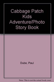Cabbage Patch Kids Adventure/Photo Story Book (Cabbage Patch Kids)