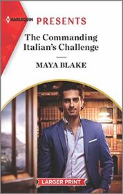 The Commanding Italian's Challenge (Harlequin Presents, No 3878) (Larger Print)